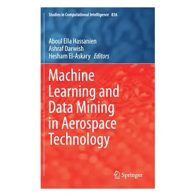 "Machine Learning and Data Mining in Aerospace Technology" - "" ("Hassanien Aboul Ella")