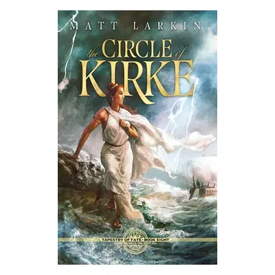 "The Circle of Kirke" - "" ("Larkin Matt")