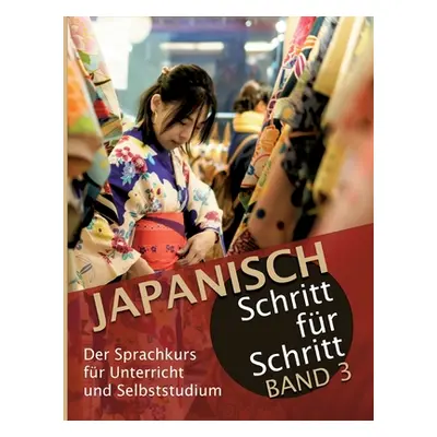 "Japanisch Schritt fr Schritt Band 3: Der Sprachkurs fr Unterricht und Selbststudium" - "" ("Cla