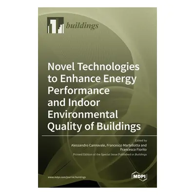 "Novel Technologies to Enhance Energy Performance and Indoor Environmental Quality of Buildings"