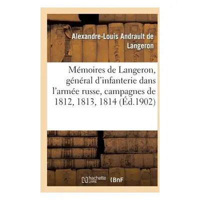 "Mmoires de Langeron, Gnral d'Infanterie Dans l'Arme Russe, Campagnes de 1812, 1813, 1814" - "" 