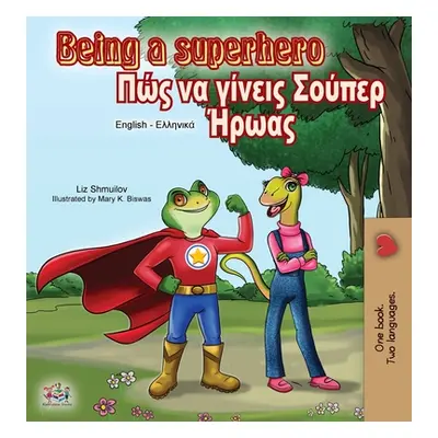 "Being a Superhero (English Greek Bilingual Book)" - "" ("Shmuilov Liz")