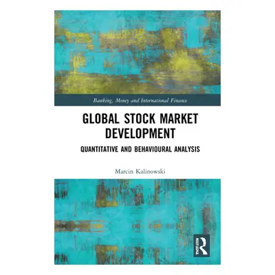 "Global Stock Market Development: Quantitative and Behavioural Analysis" - "" ("Kalinowski Marci