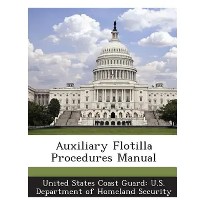 "Auxiliary Flotilla Procedures Manual" - "" ("United States Coast Guard U. S. Departme")