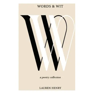 "Words & Wit: A Poetry Collection" - "" ("Henry Lauren")