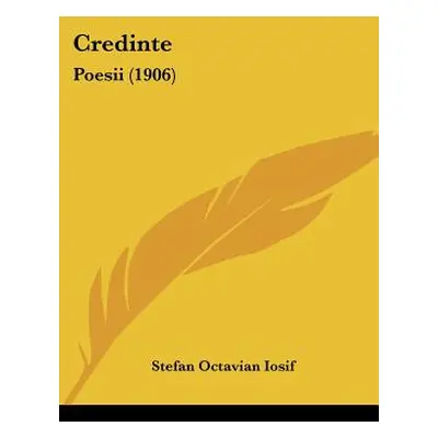 "Credinte: Poesii (1906)" - "" ("Iosif Stefan Octavian")