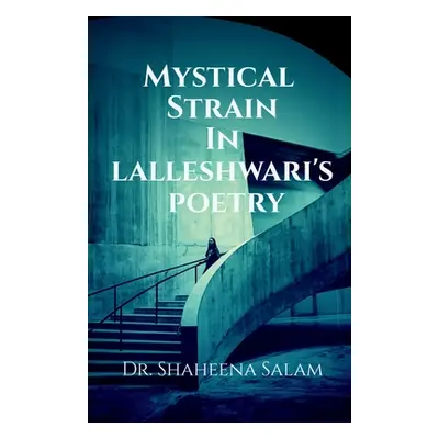 "Mystical Strain in Lalleshwari's Poetry" - "" ("Shaheena")