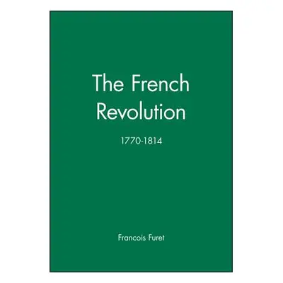 "The French Revolution: 1770-1814" - "" ("Furet Francois")