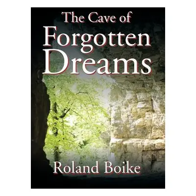 "The Cave of Forgotten Dreams" - "" ("Boike Roland")