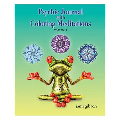 "Psychic Journal with Coloring Meditations: volume 1" - "" ("Gibson Jami")