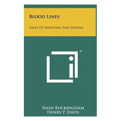 "Blood Lines: Tales Of Shooting And Fishing" - "" ("Buckingham Nash")