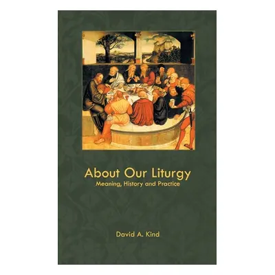 "About Our Liturgy: Meaning, History and Practice" - "" ("Kind David")