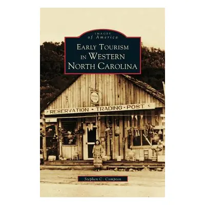 "Early Tourism in Western North Carolina" - "" ("Compton Steve C.")