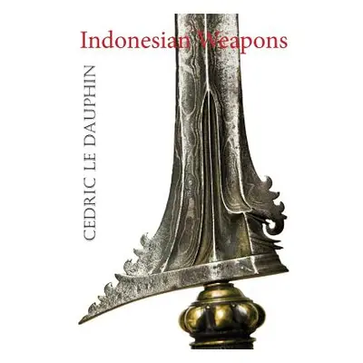 "Indonesian Weapons" - "" ("Dauphin Cedric Le")