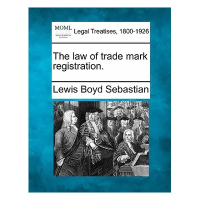 "The Law of Trade Mark Registration." - "" ("Sebastian Lewis Boyd")