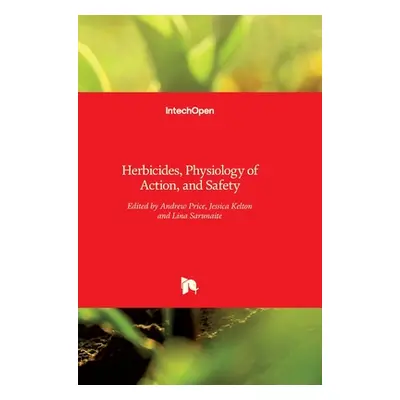 "Herbicides: Physiology of Action and Safety" - "" ("Price Andrew")