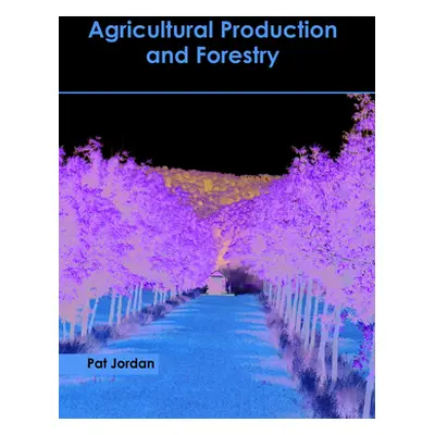 "Agricultural Production and Forestry" - "" ("Jordan Pat")