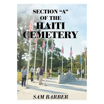 "Section A" of the Haiti Cemetery"" - "" ("Barber Sam")