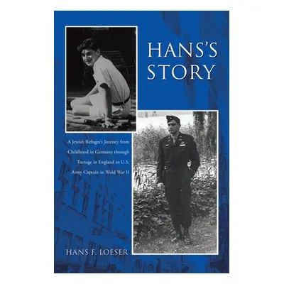 "Hans's Story: A Boston Lawyer's Tumultous Early Years" - "" ("Loeser Hans F.")