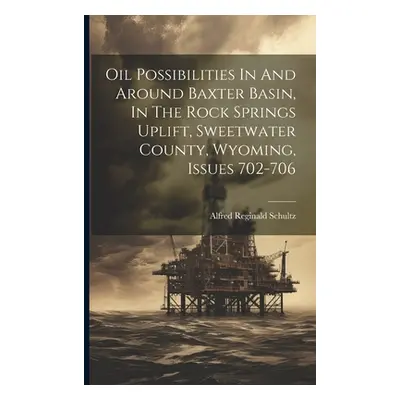 "Oil Possibilities In And Around Baxter Basin, In The Rock Springs Uplift, Sweetwater County, Wy