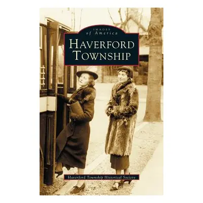 "Haverford Township" - "" ("Haverford Township Historical Society")