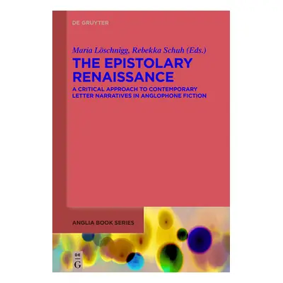 "The Epistolary Renaissance: A Critical Approach to Contemporary Letter Narratives in Anglophone