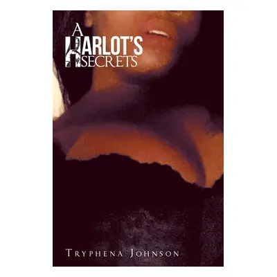 "A Harlot's Secrets" - "" ("Johnson Tryphena")