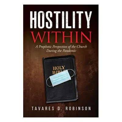 "Hostility Within: A Prophetic Perspective of the Church During the Pandemic" - "" ("Robinson Ta