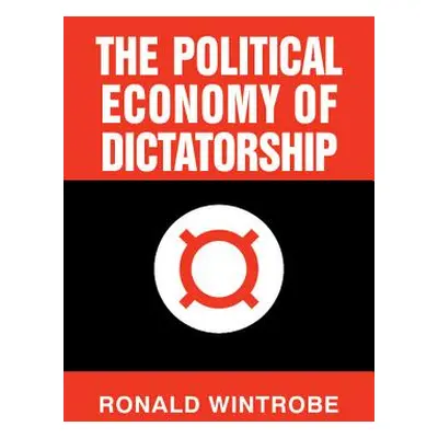 "The Political Economy of Dictatorship" - "" ("Wintrobe Ronald")