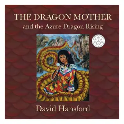 "The Dragon Mother: and the Azure Dragon Rising" - "" ("Hansford David")