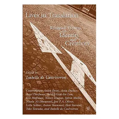 "Lives in Translation: Bilingual Writers on Identity and Creativity" - "" ("De Courtivron Isabel