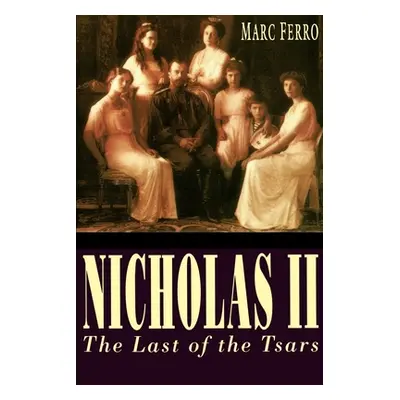 "Nicholas II: Last of the Tsars" - "" ("Ferro Marc")