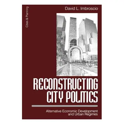 "Reconstructing City Politics: Alternative Economic Development and Urban Regimes" - "" ("Imbros