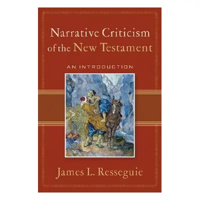 "Narrative Criticism of the New Testament: An Introduction" - "" ("Resseguie James L.")