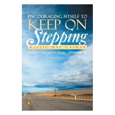 "Encouraging Myself to Keep on Stepping: Speak to Yourself in Songs - Ephesians 5:19" - "" ("Gas