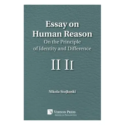 "Essay on Human Reason: On the Principle of Identity and Difference" - "" ("Stojkoski Nikola")