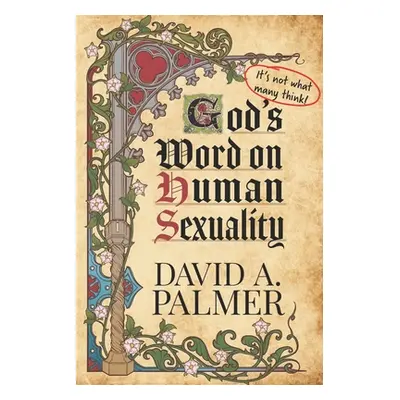 "God's Word on Human Sexuality: It's Not What Many Think" - "" ("Palmer David a.")