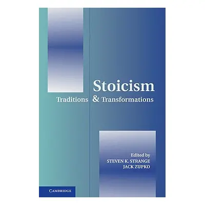 "Stoicism: Traditions and Transformations" - "" ("Strange Steven K.")