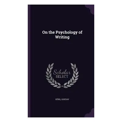 "On the Psychology of Writing" - "" ("Gustav Khl")