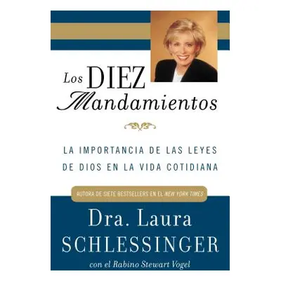 "Los Diez Mandamientos: La Importancia de Las Leyes de Dios En La Vida Cotidiana" - "" ("Schless