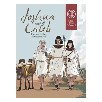 "Joshua and Caleb: Journey to the Promised Land" - "" ("John Paul Dewalt")