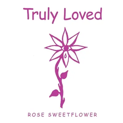 "Truly Loved" - "" ("Sweetflower Rose")