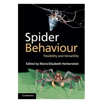 "Spider Behaviour: Flexibility and Versatility" - "" ("Herberstein Marie Elisabeth")