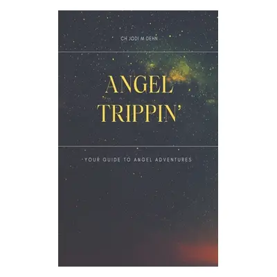 "Angel Trippin'" - "" ("Dehn Ch Jodi M.")