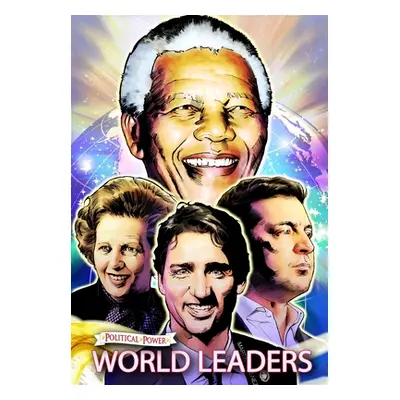 "Political Power: World Leaders: Nelson Mandela, Margaret Thatcher, Volodymyr Zelensky and Justi