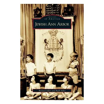 "Jewish Ann Arbor" - "" ("Adler Richard")