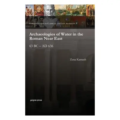 "Archaeologies of Water in the Roman Near East" - "" ("Kamash Zena")