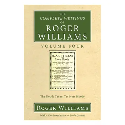 "The Complete Writings of Roger Williams, Volume 4" - "" ("Williams Roger")