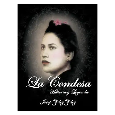 "La Condesa: Historia y Leyenda" - "" ("Zalez Josep Zalez")