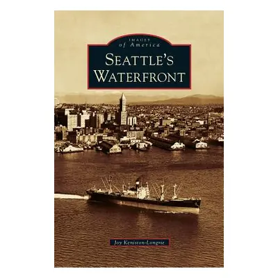 "Seattle's Waterfront" - "" ("Keniston-Longrie Joy")